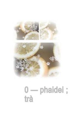 0 - phaidei ; trà