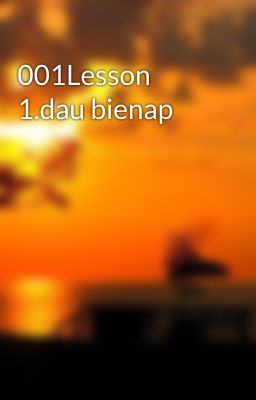 001Lesson 1.dau bienap