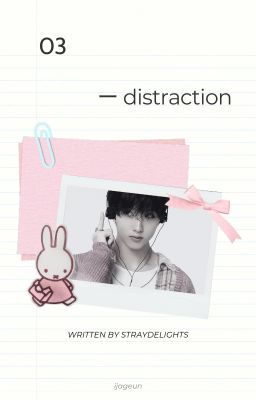 03 ー distraction