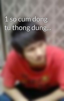 1 so cum dong tu thong dung,,.