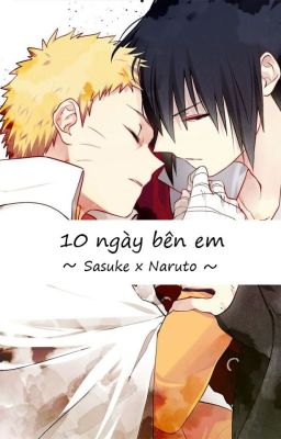 10 ngày bên em || Sasuke x Naruto
