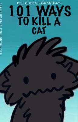 101 Ways To Kill A Cat