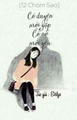 [12 Chòm Sao] Có Duyên Mới Gặp, Có Nợ Mới Yêu