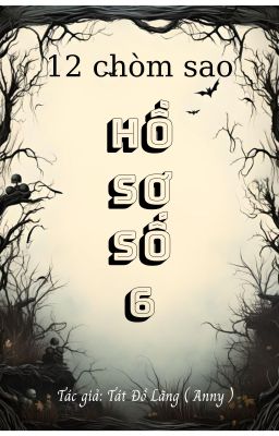 ( 12 chòm sao ) Hồ Sơ Số 6