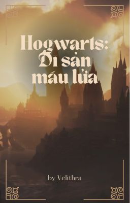 [12 chòm sao] HOGWARTS: DI SẢN MÁU LỬA