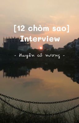 [12 chòm sao] Interview