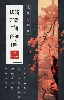 [12 chòm sao] Long Mạch Tẫn Đoạn Thời