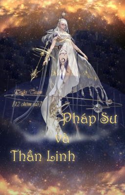 [12 Chòm Sao] Pháp Sư Và Thần Linh