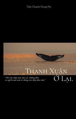 [12 Chòm Sao] Thanh Xuân Ở Lại.