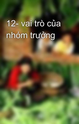 12- vai trò của nhóm trưởng