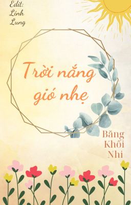 2. [ĐAM MỸ/HOÀN THÀNH] TRỜI NẮNG GIÓ NHẸ - Băng Khối Nhi