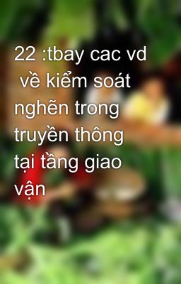 22 :tbay cac vd  về kiểm soát nghẽn trong truyền thông tại tầng giao vận