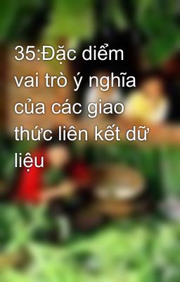 35:Đặc diểm vai trò ý nghĩa của các giao thức liên kết dữ liệu