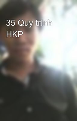 35 Quy trình HKP