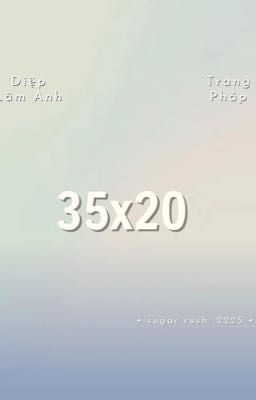 《35x20》 • Textfic [Diệp Lâm Anh x Trang Pháp]