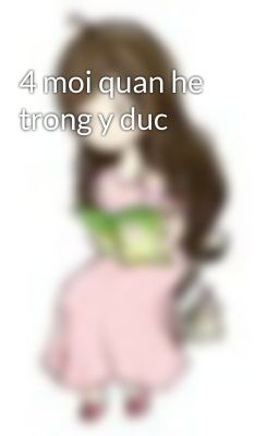 4 moi quan he trong y duc