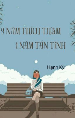 9 năm thích thầm, 1 năm tán tỉnh