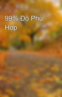 99% Độ Phù Hợp