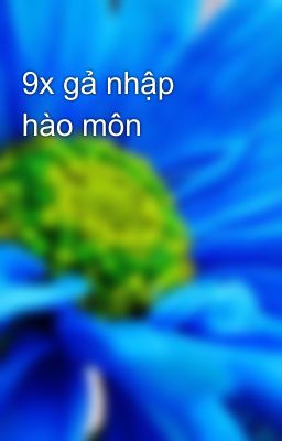 9x gả nhập hào môn