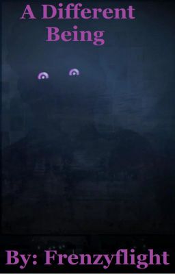 A Different Being || Fnaf