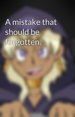 A mistake that should be forgotten.