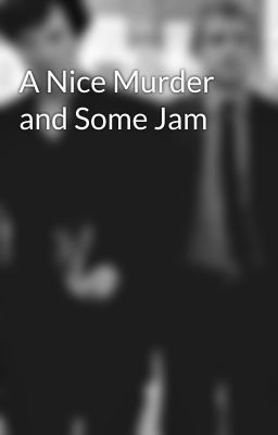 A Nice Murder and Some Jam