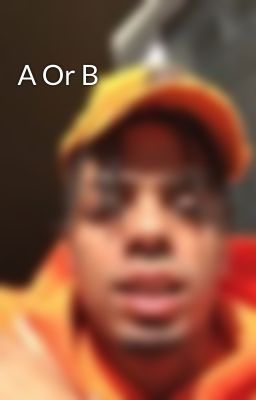 A Or B