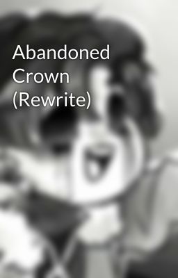 Abandoned Crown (Rewrite)
