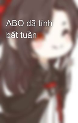 ABO dã tính bất tuần