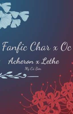 [Acheron x Lethe] Hai dòng sông cô độc giữa Hư Vô