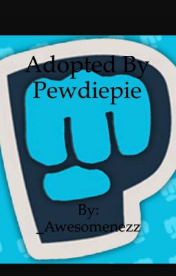Adopted by Pewdiepie