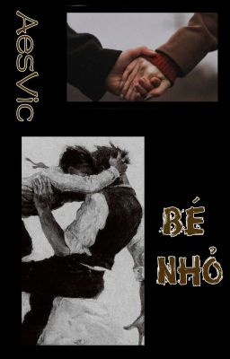 |AesVic| Bé nhỏ