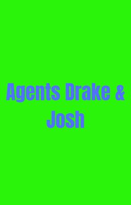 Agents Drake and Josh