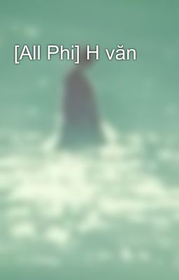 [All Phi] H văn