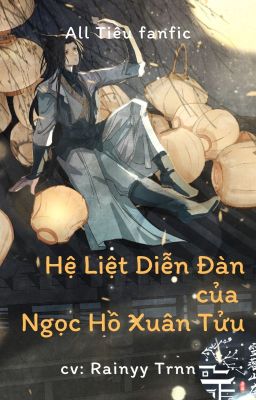 ALL TIÊU - DIỄN ĐÀN THỂ HỆ LIỆT CỦA NGỌC HỒ XUÂN TỬU