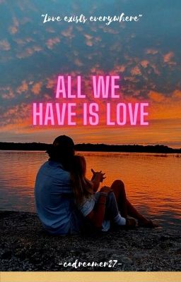 All we have is love