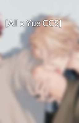 [All x Yue CCS]