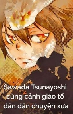 【All27/KHR×Conan】Sawada Tsunayoshi cùng cảnh giáo tổ dán dán chuyện xưa