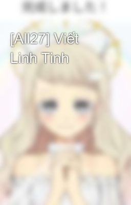 [All27] Oneshot hoặc Truyện Ngắn