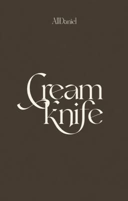 AllDaniel (trans) ; Cream knife