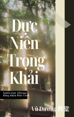 [Allisa|Bllk] Dực Niên Trọng Khải