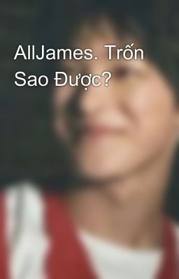AllJames. Trốn Sao Được?