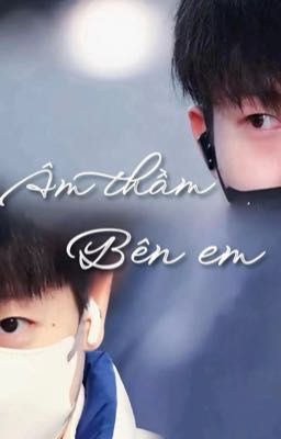 Âm thầm bên em