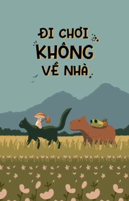 An Phúc - ĐI CHƠI KHÔNG VỀ NHÀ