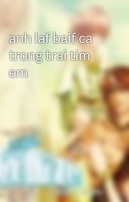 anh laf baif ca trong trai tim em