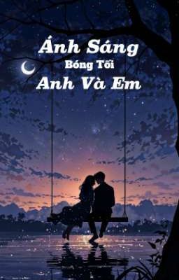 Ánh Sáng, Bóng Tối, Anh Và Em