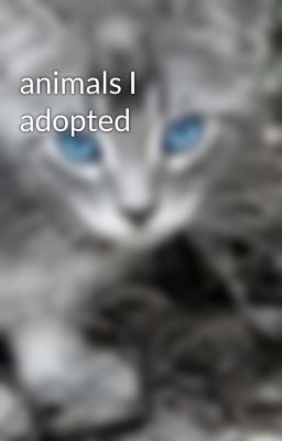 animals I adopted