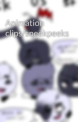 Animation clips/sneekpeeks