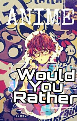 ANIME: Would You Rather