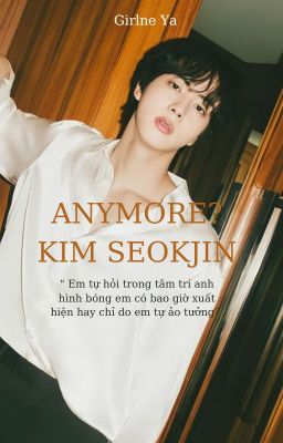 Anymore? Kim SeokJin